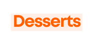 Desserts